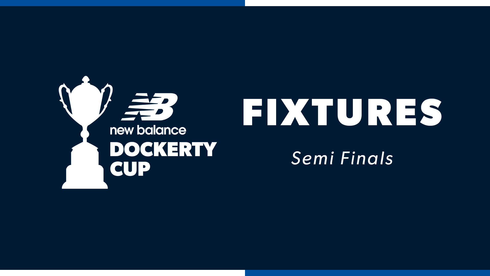 2026 New Balance Dockerty Cup Semi Final fixtures.