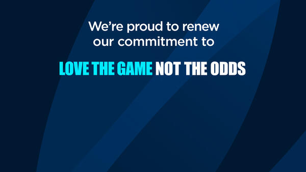 We're proud to renew our commitment to Love The Game Not The Odds